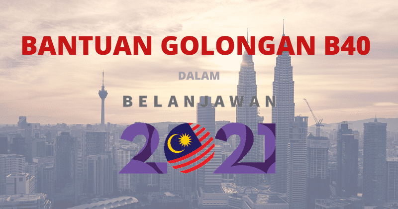 Apa Yang Golongan B40 Perlu Tahu Dalam Belanjawan 2021?